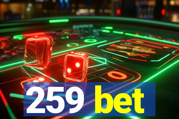 259 bet