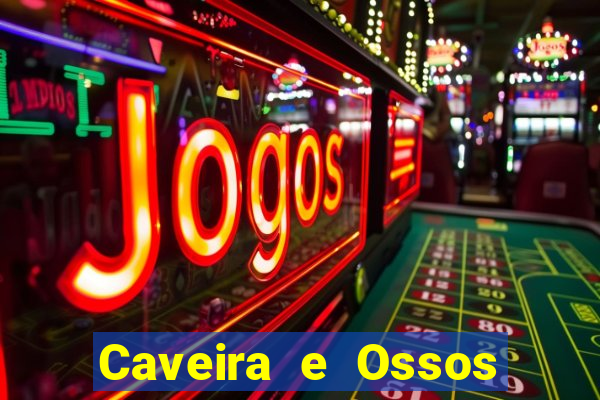 Caveira e Ossos cruzados o que significa