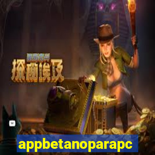 appbetanoparapc