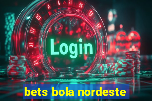 bets bola nordeste