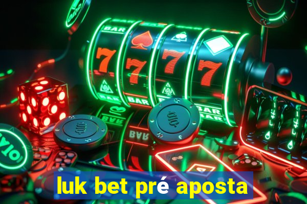 luk bet pré aposta