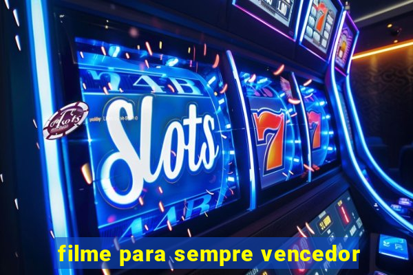 filme para sempre vencedor