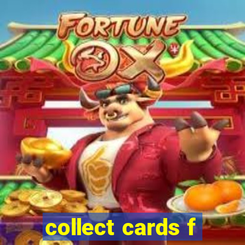 collect cards f