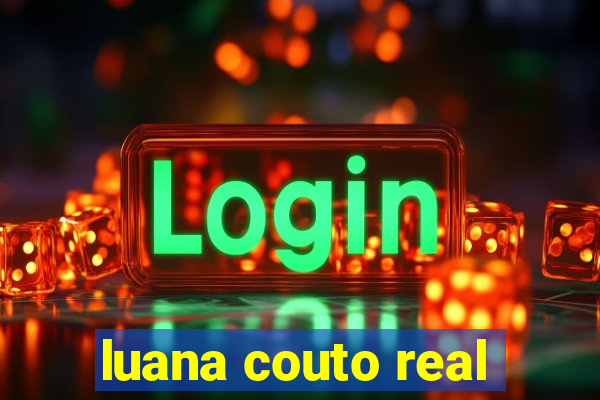 luana couto real