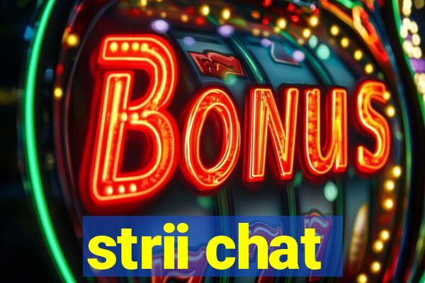 strii chat