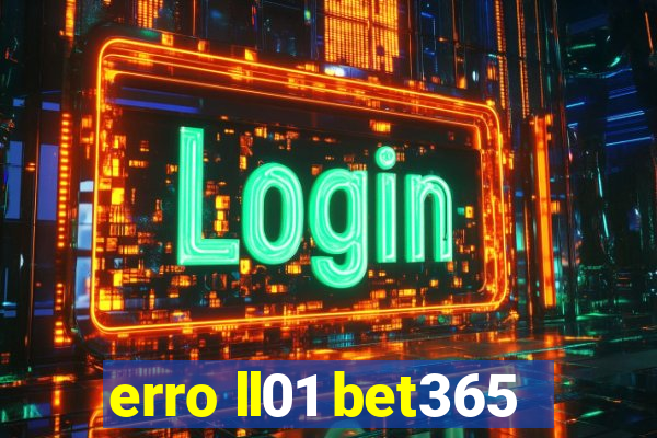 erro ll01 bet365