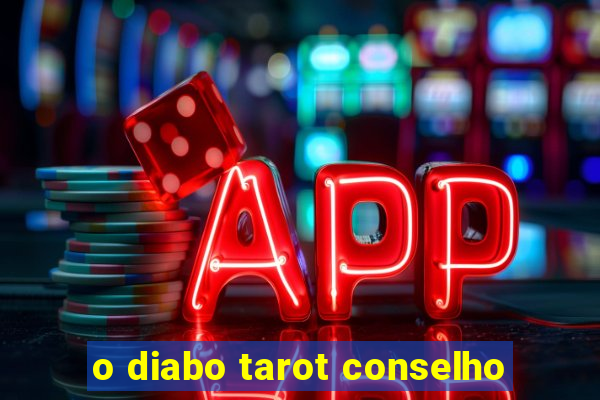 o diabo tarot conselho