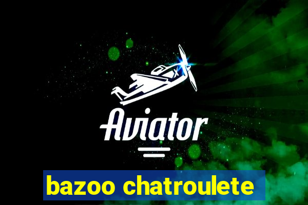 bazoo chatroulete