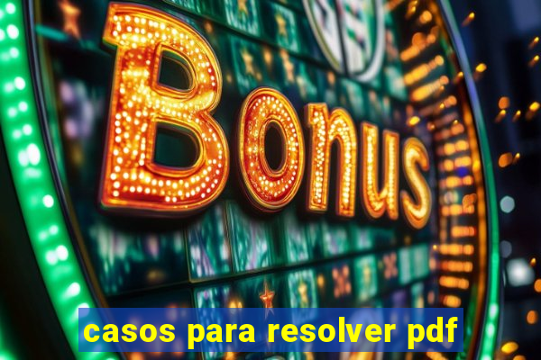 casos para resolver pdf