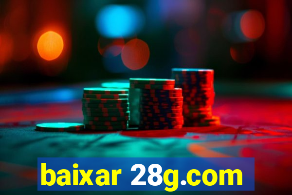 baixar 28g.com