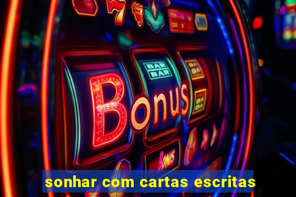 sonhar com cartas escritas