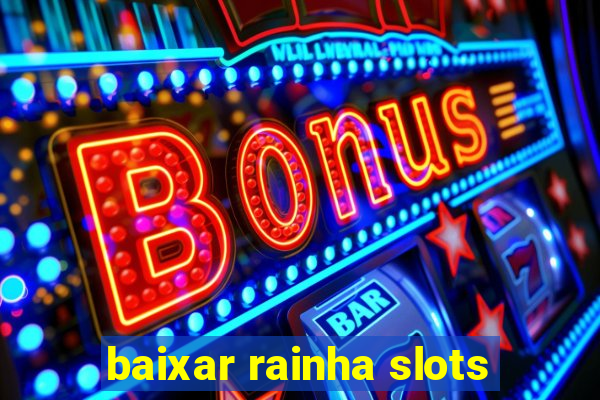 baixar rainha slots