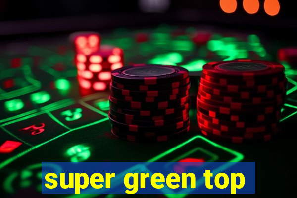 super green top
