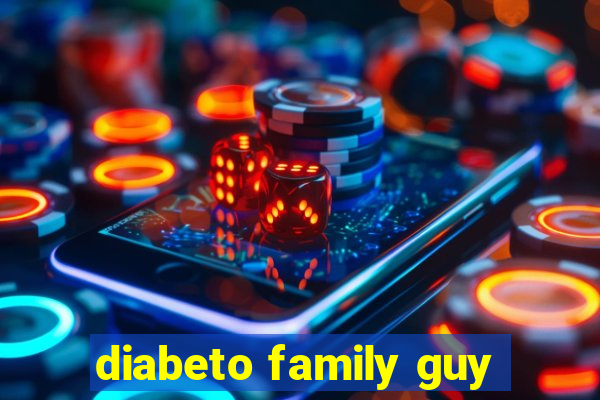 diabeto family guy