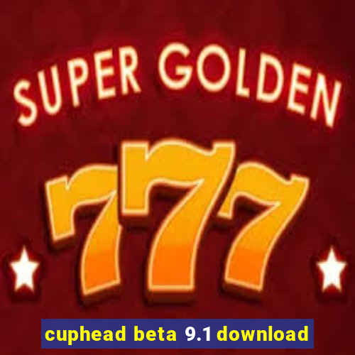cuphead beta 9.1 download