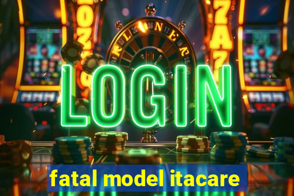 fatal model itacare