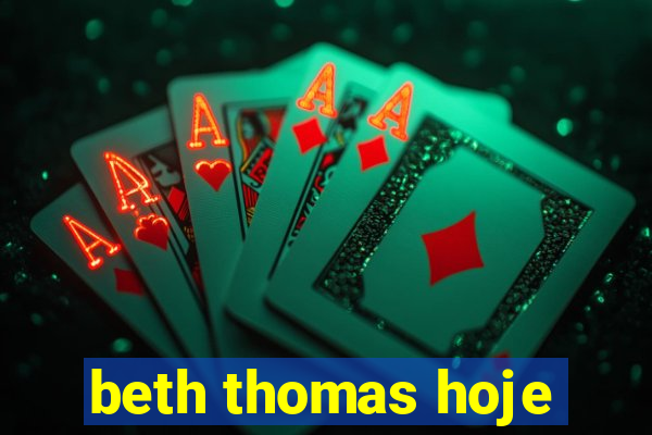 beth thomas hoje