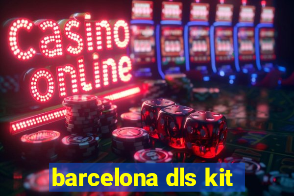 barcelona dls kit
