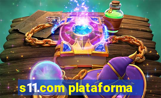 s11.com plataforma