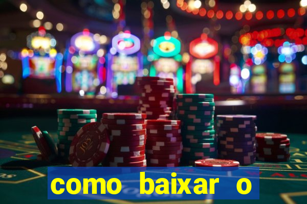 como baixar o aplicativo estrela bet