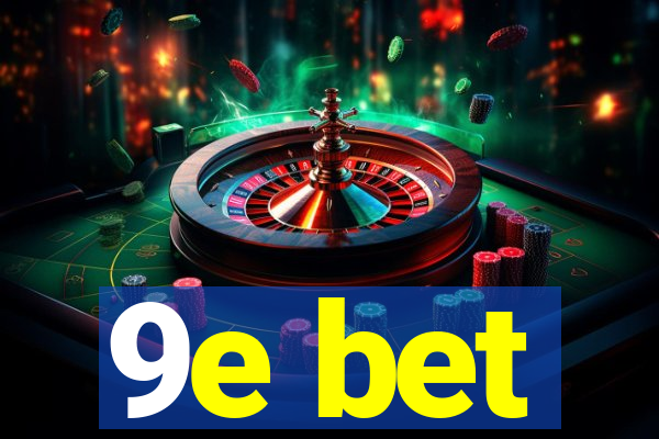 9e bet