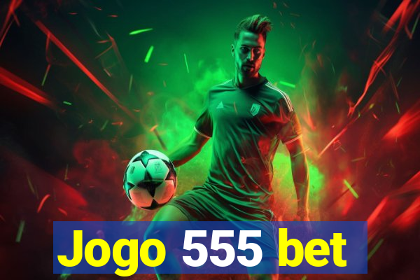 Jogo 555 bet