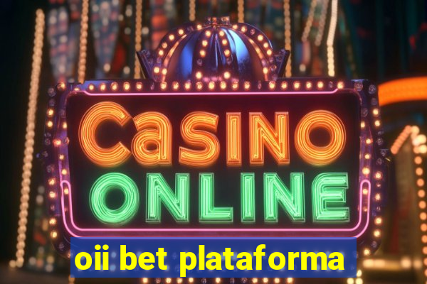 oii bet plataforma