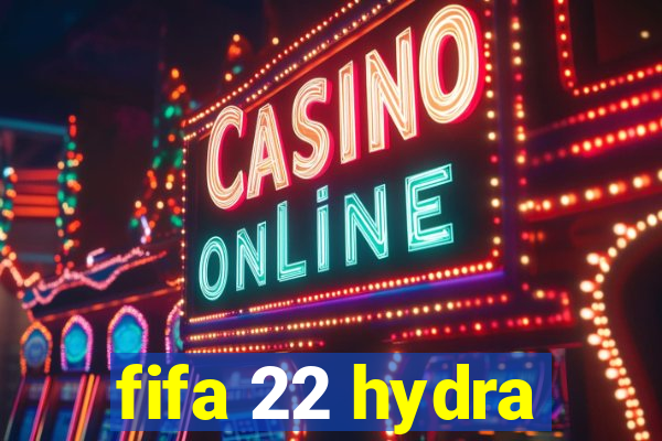 fifa 22 hydra