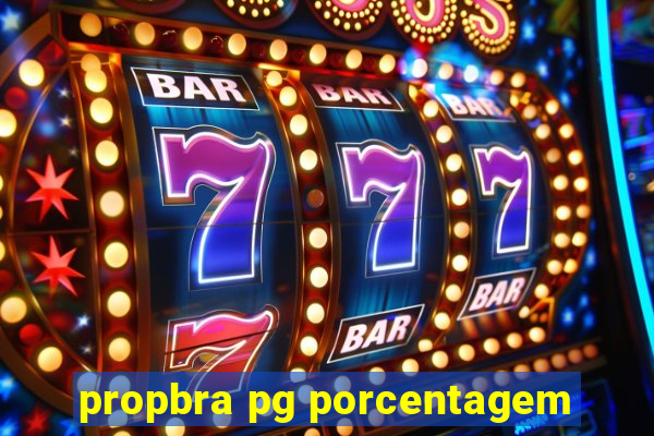 propbra pg porcentagem