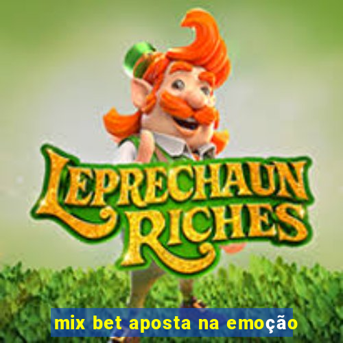 mix bet aposta na emoção