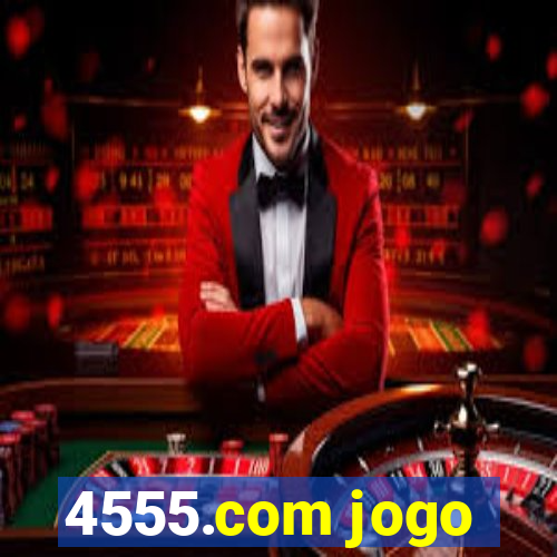 4555.com jogo
