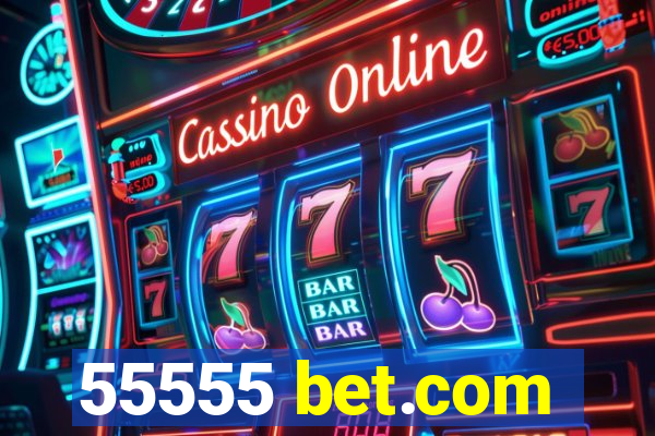 55555 bet.com