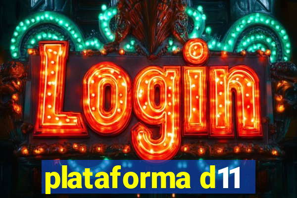 plataforma d11