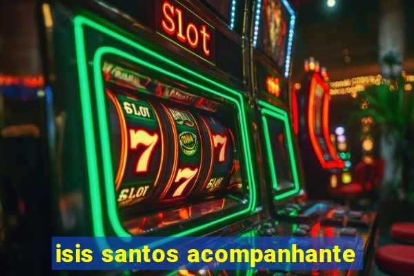 isis santos acompanhante