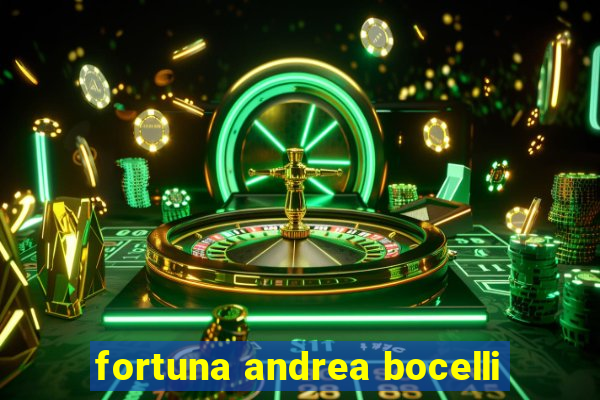 fortuna andrea bocelli