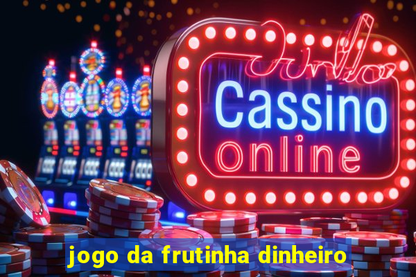 jogo da frutinha dinheiro