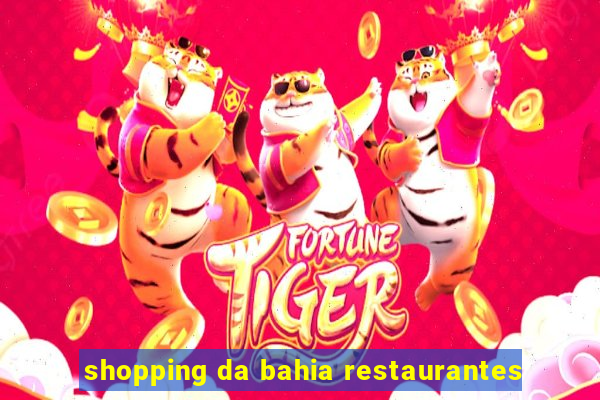 shopping da bahia restaurantes