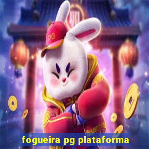 fogueira pg plataforma
