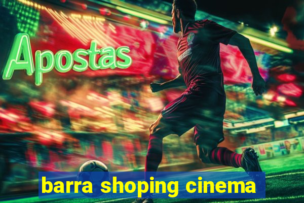 barra shoping cinema