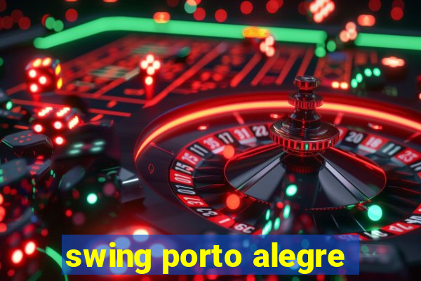 swing porto alegre