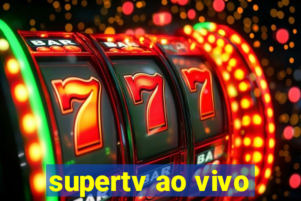 supertv ao vivo