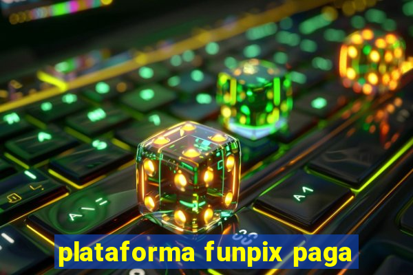 plataforma funpix paga