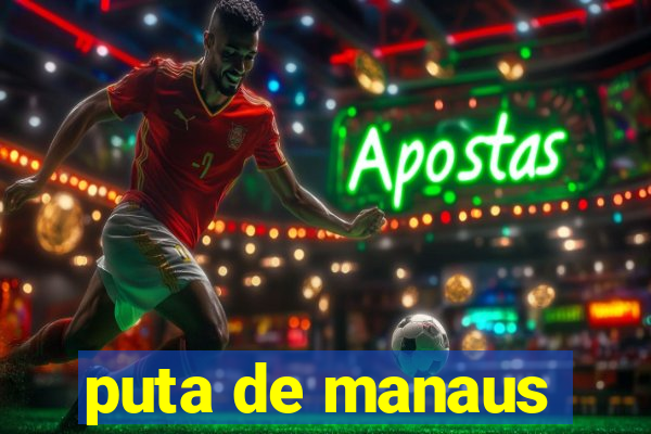 puta de manaus