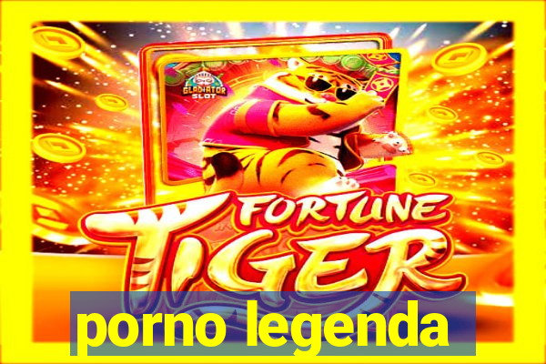 porno legenda
