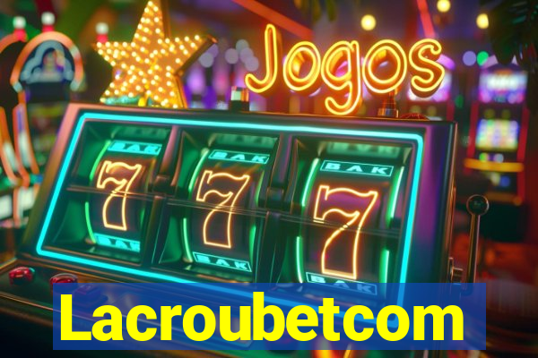 Lacroubetcom