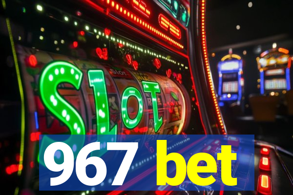 967 bet