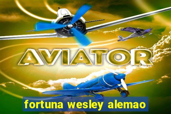 fortuna wesley alemao