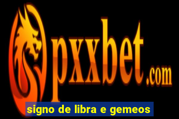 signo de libra e gemeos