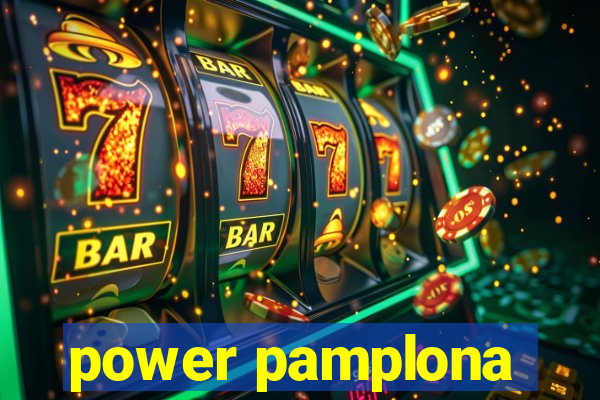 power pamplona