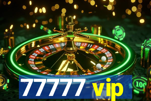 77777 vip